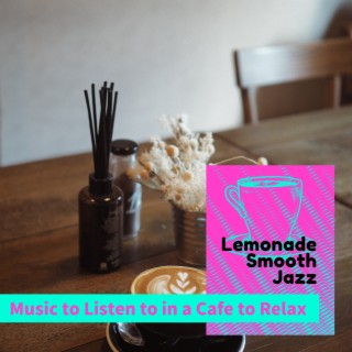 Music to Listen to in a Cafe to Relax