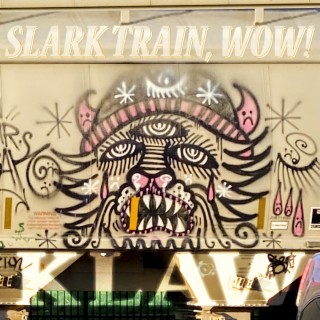 Slark Train, Wow!