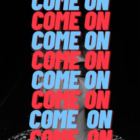 Come On Come On | Boomplay Music
