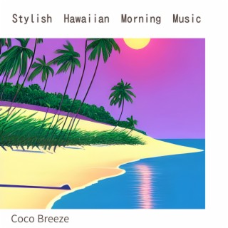 Stylish Hawaiian Morning Music