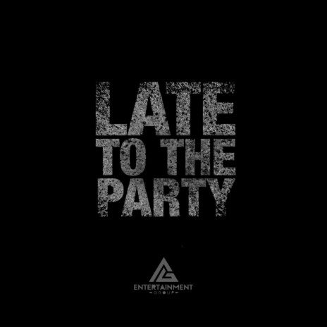 Late to the Party ft. A.X | Boomplay Music