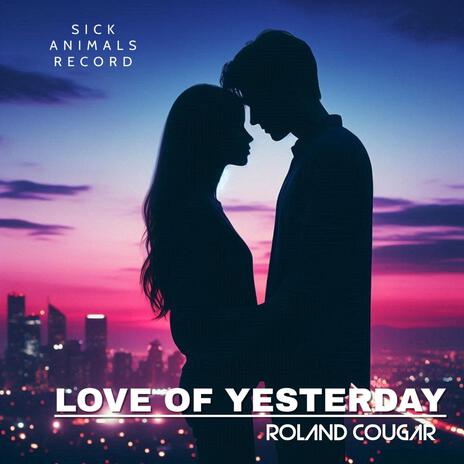 Love of Yesterday | Boomplay Music