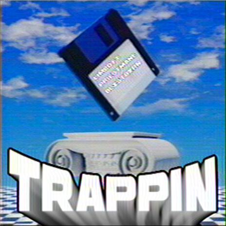 Trappin ft. PRIESTMANE & BLXSTBXRN | Boomplay Music