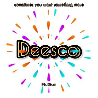 Deesco (Sometimes You Want Something More)