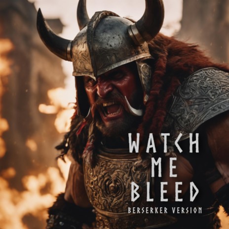 Watch Me Bleed (Berserker Version) | Boomplay Music