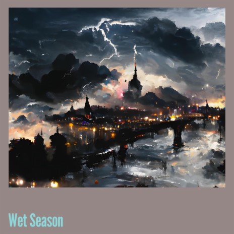 Wet Season | Boomplay Music