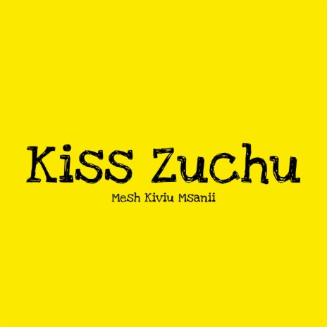Kiss Zuchu