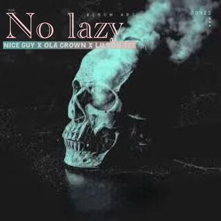 No lazy