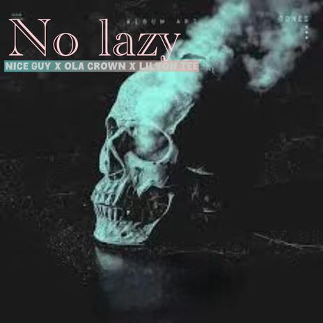 No lazy ft. Ola crown & lil yon tee | Boomplay Music