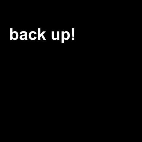 back up!