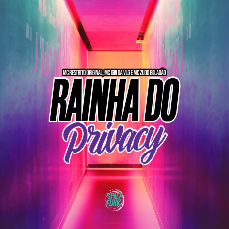 Rainha do Privacy ft. MC IGUI DA VLG, MC Zudo Boladão & SPACE FUNK | Boomplay Music