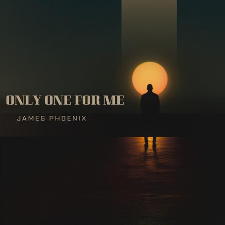 Only one for me | Boomplay Music