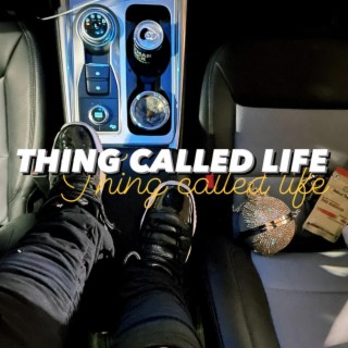 Thing Called LIfe
