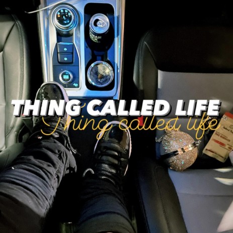 Thing Called LIfe | Boomplay Music