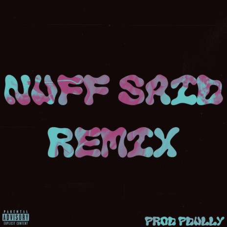 nuff said (remix) ft. Phonzz | Boomplay Music