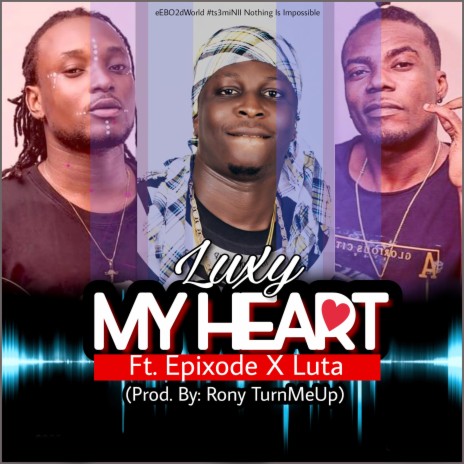 My Heart ft. Epixode & LutaGh | Boomplay Music