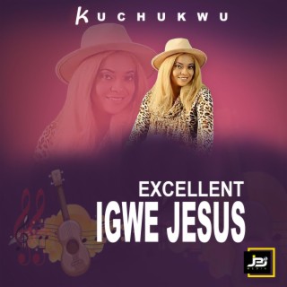 Excellent Igwe Jesus lyrics | Boomplay Music