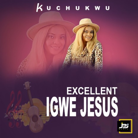 Excellent Igwe Jesus
