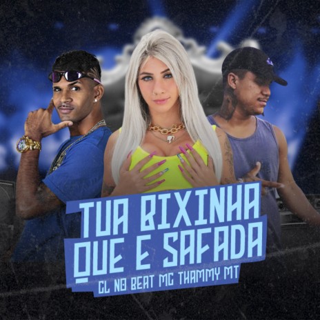 Tua Bixinha Que e Safada ft. mc mt & MC Thammy | Boomplay Music