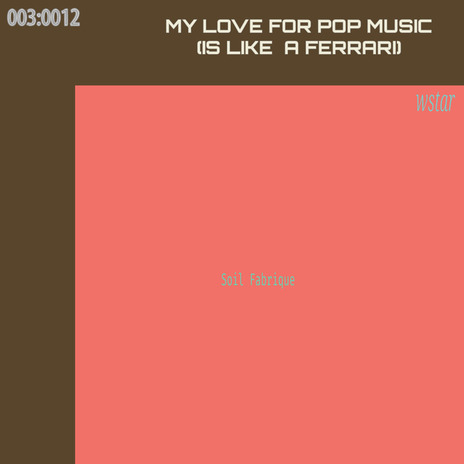 My Love For Pop Music (Is Like A Ferrari)