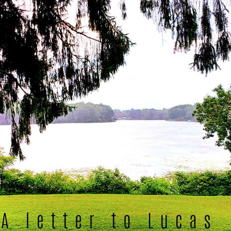 A Letter To Lucas | Boomplay Music