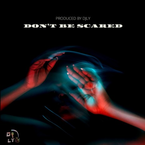 Don't be Scared | Boomplay Music