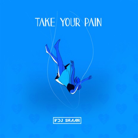 Take Your Pain | Boomplay Music