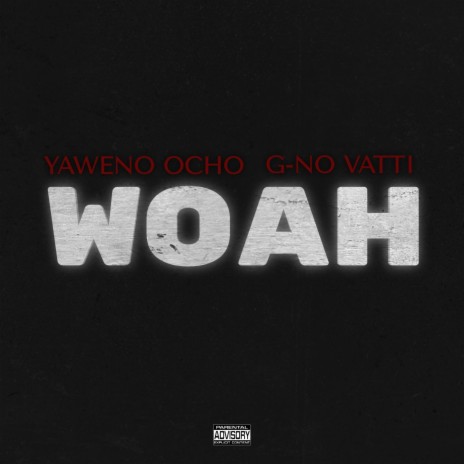 Woah ft. Yaweno Ocho | Boomplay Music