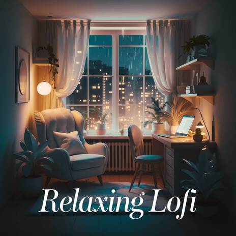 Relaxing Lofi | Boomplay Music