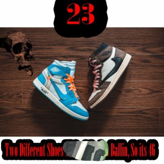 23. Two Different Shoes M.J. Ballin, So its 46