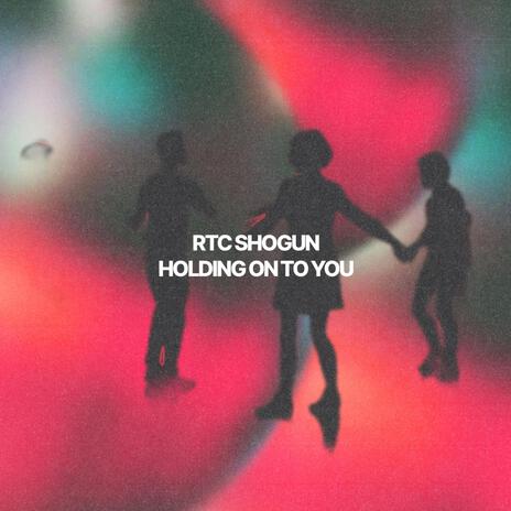 Holding On To You | Boomplay Music