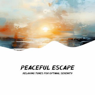 Peaceful Escape: Relaxing Tunes for Optimal Serenity