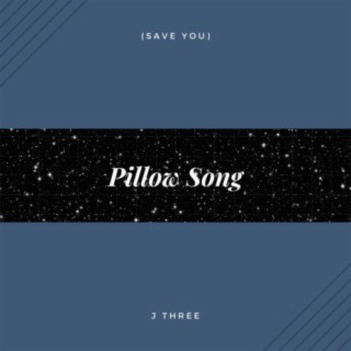 Pillow Song (Save You)