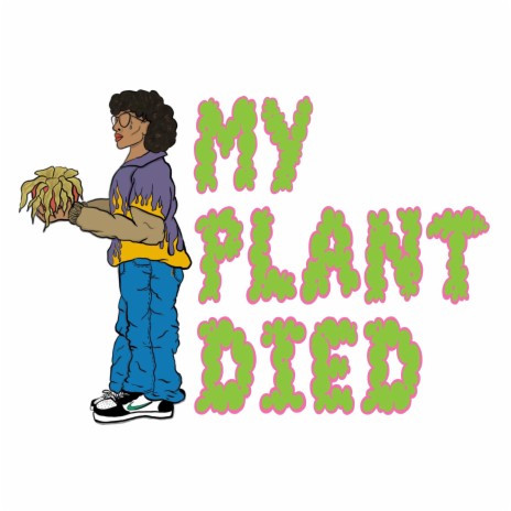 My Plant Died | Boomplay Music