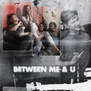 Between Me & U