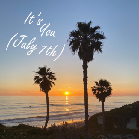 It's You (July 7th) | Boomplay Music