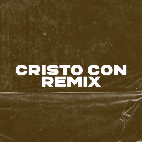 Cristo Con (Remix) ft. El Leo Pa´, Siervos Escogidos & Chriss Romel