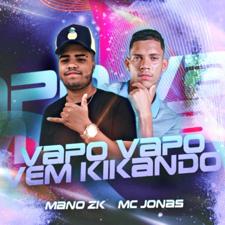 Vapo Vapo Vem Kikando (Bregafunk) (Remasterizado) ft. Mc Jonas | Boomplay Music