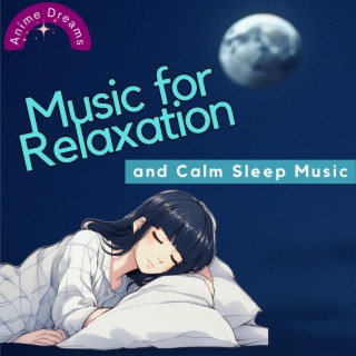 Music for Relaxation and Calm Sleep Music