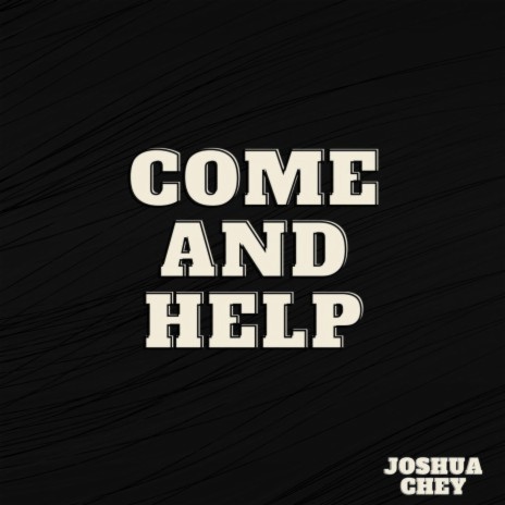 Come And Help | Boomplay Music