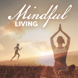 Mindful Living: Escape Negativity, Don't Hold Grudges, Cherish Every Moment of Your Life