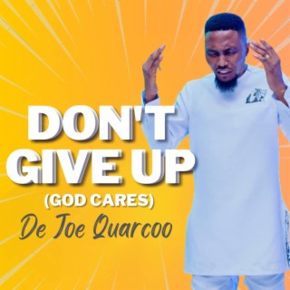 Don't Give Up (God Cares) lyrics | Boomplay Music