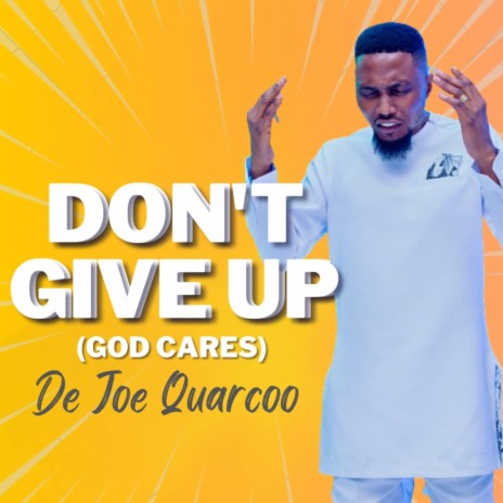 Don't Give Up (God Cares) | Boomplay Music