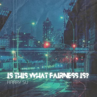 is this what fairness is? lyrics | Boomplay Music