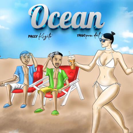 Ocean ft. Yago Pon dat & Passy kizito | Boomplay Music