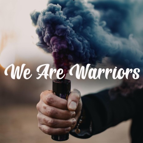 We Are Warriors | Boomplay Music