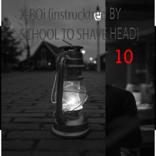 10. X-BOi (instrucktred BY SCHOOL TO SHAVE HEAD)