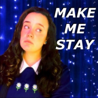 Make Me Stay