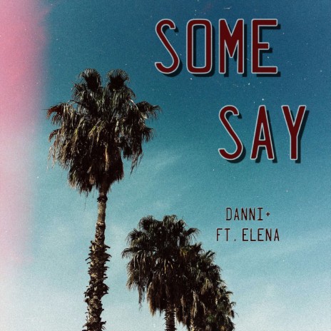 Some Say ft. Elena | Boomplay Music