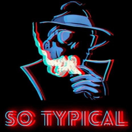 So Typical | Boomplay Music